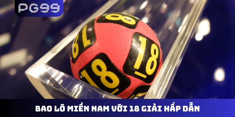 Bao lô miền Nam với 18 giải hấp dẫn