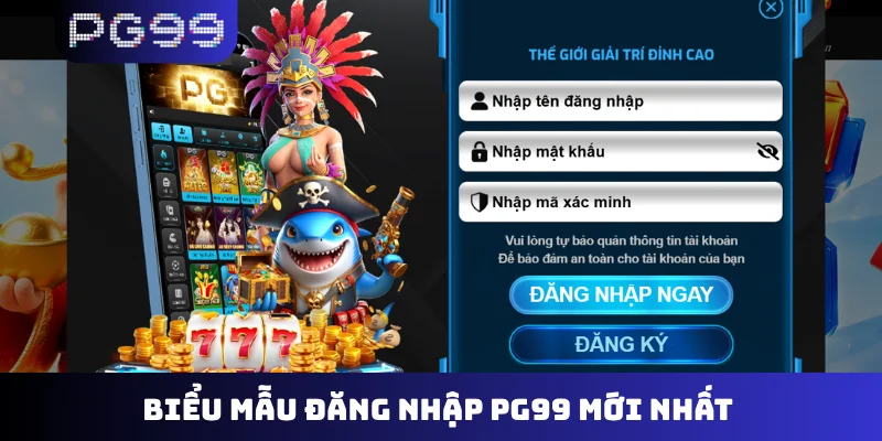 Biểu mẫu đăng nhập PG99 mới nhất