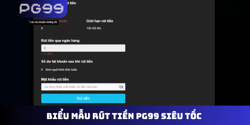 Biểu mẫu rút tiền PG99 siêu tốc