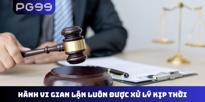 Hành vi gian lận luôn được xử lý kịp thời