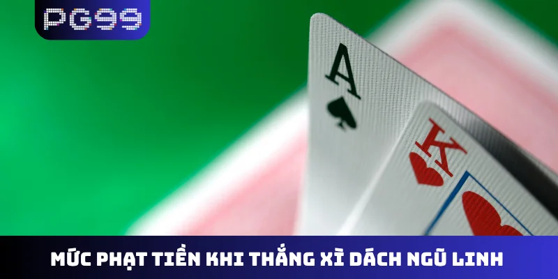 Mức phạt tiền khi thắng xì dách ngũ linh