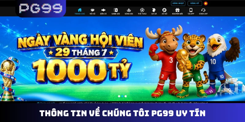 Thông tin về chúng tôi PG99 uy tín