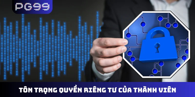 Tôn trọng quyền riêng tư của thành viên