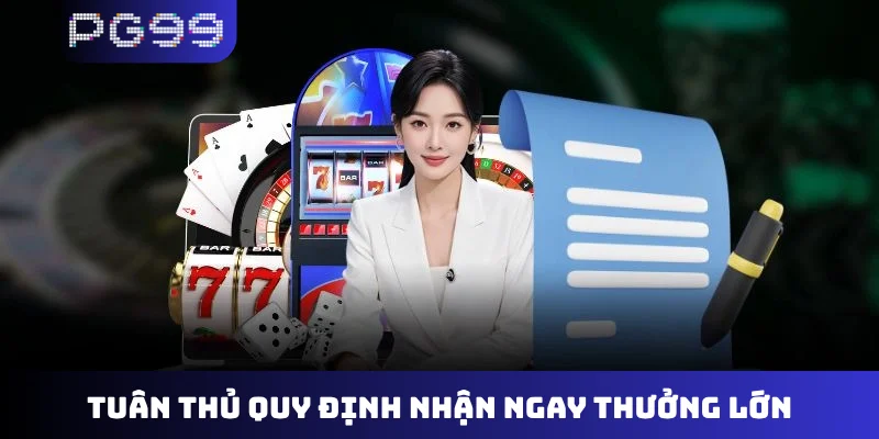Tuân thủ quy định nhận ngay thưởng lớn