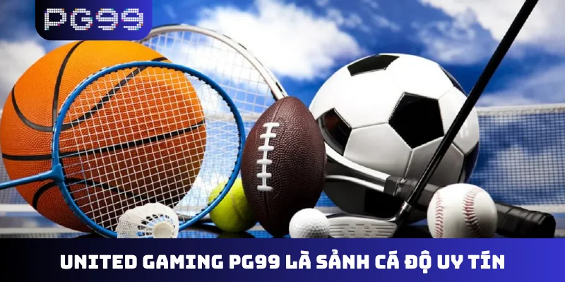 United Gaming PG99 là sảnh cá độ uy tín